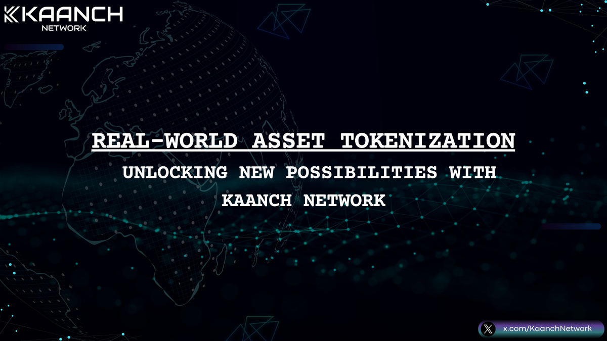 Real-World Asset Tokenization: Unlocking New Possibilities with Kaanch Network